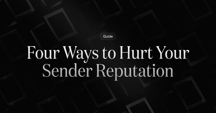 Four Ways to Hurt Your Sender Reputation